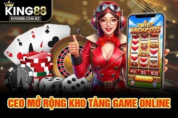 CEO mở rộng kho tàng game online