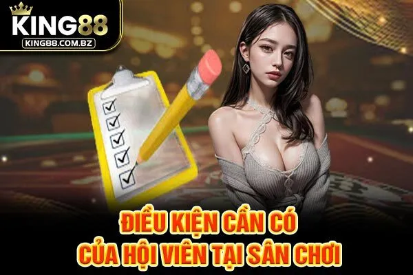 Điều kiện cần có của hội viên tại sân chơi