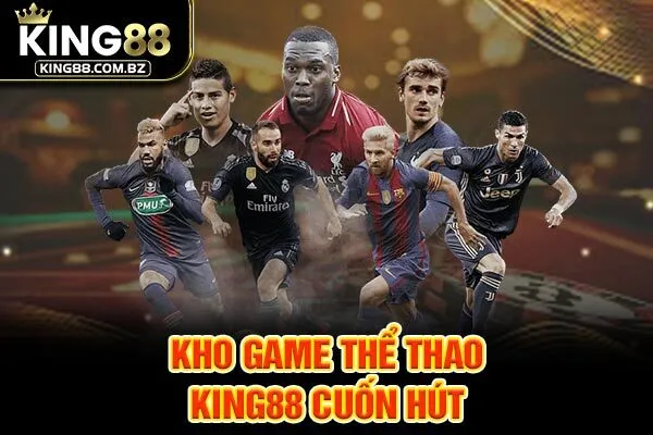 Kho game thể thao King88 cuốn hút