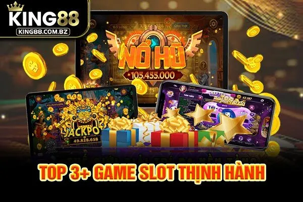 TOP 3+ game slot thịnh hành